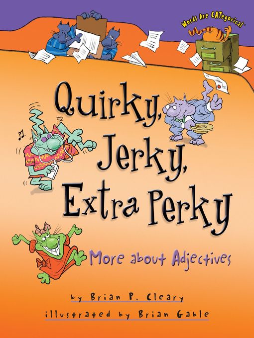 Title details for Quirky, Jerky, Extra Perky by Brian P. Cleary - Wait list